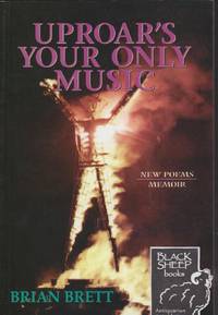 Uproar's Your Only Music by Brian Brett - Paperback - Signed - 2004 - from Black Sheep Books (SKU: 017284)