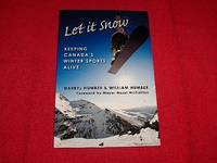 Let it Snow : Keeping Canada's Winter Sports Alive by William Darryl; Humber - Paperback - 2009 - from Laird Books (SKU: SHELFT62)