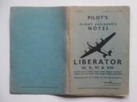 Pilot&#039;s and Flight Engineer&#039;s notes: Liberator III, V, VI &amp; VIII. by Anon - 1944