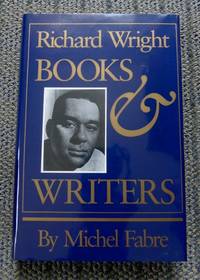 RICHARD WRIGHT:  BOOKS &amp; WRITERS. de Fabre, Michel.  (Richard Wright.) - 1990