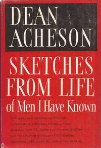 Sketches From Life Of Men I Have Known by Acheson, Dean