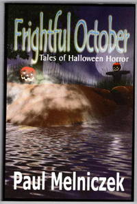 Frightful October: Tales Of Halloween Horror by Paul Melniczek - Paperback - First Printing - 2002 - from Recycled Records and Books (SKU: 28733)