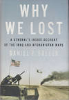 Why We Lost: A General's Inside Account of the Iraq and Afghanistan Wars