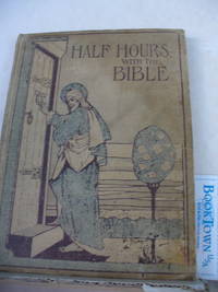 Half Hours with the Bible: Scripture Stories for Young People