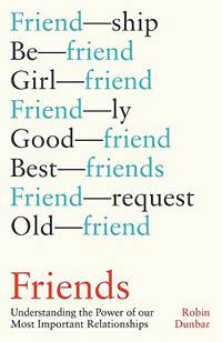 Friends: Understanding the Power of our Most Important Relationships