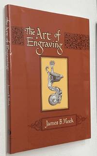 The Art of Engraving: A Book of Instructions by James Meek