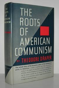 THE ROOTS OF AMERICAN COMMUNISM by Draper, Theodore - 1957