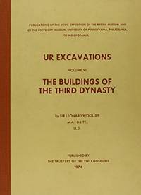 Ur Excavations: The Buildings of the Third Dynasty