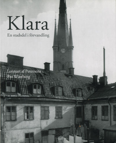 Klara. En stadsdel i förvandling.
