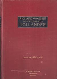 Der Fliegende Holländer, Romantische Oper in Drei Aufzügen , Vollständiger  Klavierauszug Zu Zwei Händen Mit Hinzufügung Des Gesangtextes Der  Szenischen Bemerkungen Und Angabe Der Instrumentation Von Johannes Doebber.