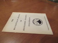 cover of The Mountain Mines Of Boulder County, Colorado: A Guide To The Mining Districts, And To Some Of The Mines