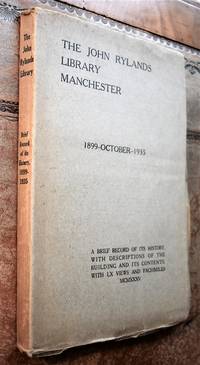 THE JOHN RYLANDS LIBRARY MANCHESTER: 1899 - 1935. A brief record of its history with descriptions of the Building and its Contents. Illustrated with 60 views and facsimiles by Henry Guppy - 1935