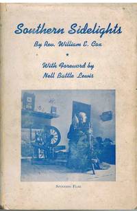 SOUTHERN SIDELIGHTS A Record of Personal Experience by Cox, Rev. William E. (with A Foreword by Nell Battle Lewis) - 1942