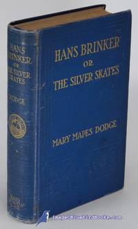 Hans Brinker, or The Silver Skates: A Story of Life in Holland