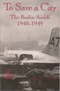 image of TO SAVE A CITY: The Berlin Airlift 1948-1949