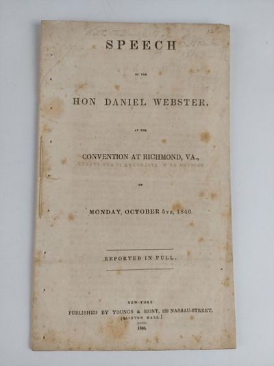 SPEECH OF THE HON. DANIEL WEBSTER, AT THE CONVENTION AT RICHMOND, VA., ON MONDAY, OCTOBER 5TH, 1840