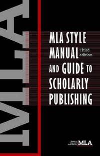 MLA Style Manual and Guide to Scholarly Publishing by Modern Language Association - 2008