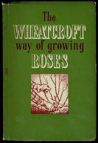 The Wheatcroft way of growing Roses by Alfred Wheatcroft; Harry Wheatcroft