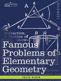 Famous Problems of Elementary Geometry: The Duplication of the Cube, the Trisection of an Angle,...