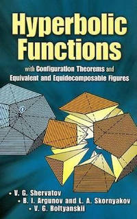 Hyperbolic Functions: with Configuration Theorems and Equivalent and Equidecomposable Figures