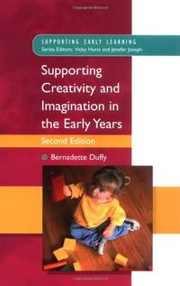 Supporting Creativity And Imagination In The Early Years (Supporting Early Learning)