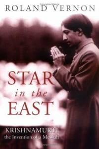 Star in the East : Krishnamurti, the Invention of a Messiah