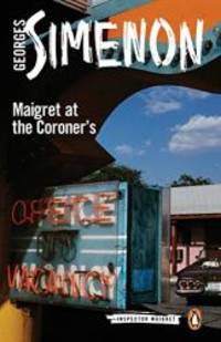 Maigret at the Coroner&#039;s (Inspector Maigret) by Georges Simenon - 2017-08-04