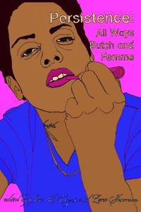 Persistence : All Ways Butch and Femme
