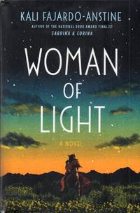 Woman of Light by Kali Fajardo-Anstine - Signed First Edition - 2022 - from Bill Leone, Bookseller ABAA (SKU: 18352)
