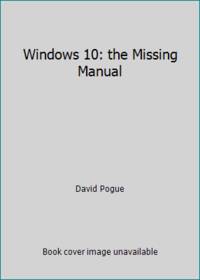 Windows 10: the Missing Manual