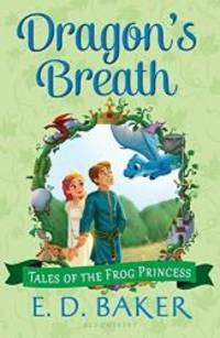 Dragon&#039;s Breath (Tales of the Frog Princess) by E. D. Baker - 2014-01-01