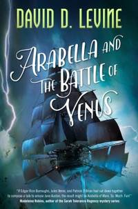 Arabella and the Battle of Venus by David D. Levine - 2017