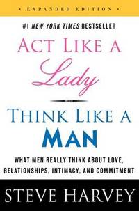 image of Act Like a Lady, Think Like a Man: What Men Really Think About Love, Relationships, Intimacy, and Commitment