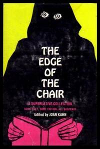 THE EDGE OF THE CHAIR by Kahn, Joan (editor) (Edmund Pearson; Stanley Ellin; Robert Tallant; Valentina Zhuravleva; Alexander Pushkin; Stewart Alsop; Thomas Braden; Ambrose Bierce; Harold Pinter; Edward Hale Bierstadt; Robert M. Coates; Antoine de Saint-Exupery; Graham Greene) - 1967