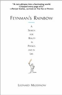 Feynman's Rainbow: A Search for Beauty in Physics and in Life