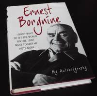 I Don't Want To Set The World On Fire, I Just Want To Keep My Nuts Warm: My Autobiography....