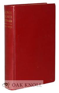 GEORGE PALMER PUTNAM, A MEMOIR, TOGETHER WITH A RECORD OF THE EARLIER YEARS OF THE PUBLISHING HOUSE FOUNDED BY HIM