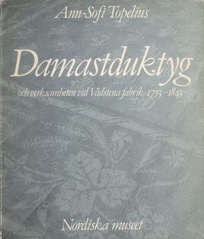 DAMASTDUKTYG OCH VERKSAMHETEN VID VADSTENA FABRIK…