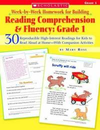 Week-By-Week Homework for Building Reading Comprehension & Fluency: Grade 1: 30 Reproducible...