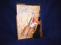 image of Coaching Climbing: A Complete Program for Coaching Youth Climbing for High Performance and Safety (How To Climb Series)