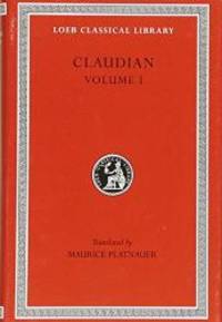 Claudian: Volume I (Loeb Classical Library No. 135)