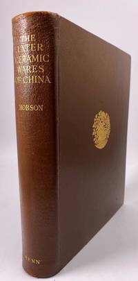 The Later Ceramic Wares of China: Being the Blue…