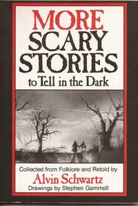 More Scary Stories to Tell in the Dark by Schwartz, Alvin (Collected from Folklore and Retold by) - 1984