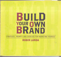 Build Your Own Brand: Strategies, Prompts and Exercises for Marketing Yourself