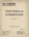 Trois Pièces pour Clarinette Solo Dédiées à Werner Reinhart (1919) Executées pour la première fois le 8 Novembre 1919 a Lausanne par Edmond Allegra. Prix Net Fr. 4.50. Price 3/_ Net