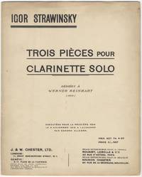 Trois Pièces pour Clarinette Solo Dédiées à Werner Reinhart (1919) Executées pour la première fois le 8 Novembre 1919 a Lausanne par Edmond Allegra. Prix Net Fr. 4.50. Price 3/_ Net