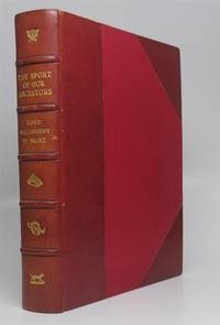 The Sport of Our Ancestors: Being a Collection of Prose and Verse Setting Forth the Sport of Fox- Hunting As They Knew It