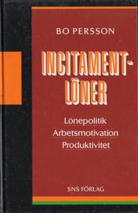 Incitamentlöner. Lönepolitik, arbetsmotiviation,…