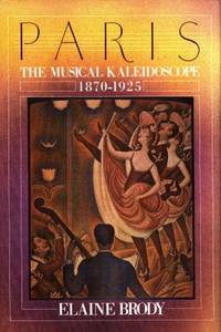 Paris. The Musical Kaleidoscope, 1870-1925.