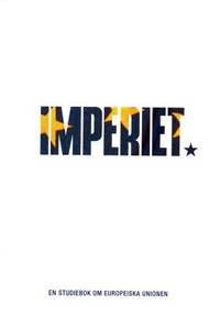 Imperiet. En studiebok om Europeiska Unionen.